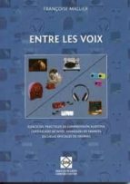 Entre Les Voix : Ejercicios Practicas De Comprensio N Auditiva.certificado De Nivel Avanzado De Frances. Escuela Oficial De Idiomas