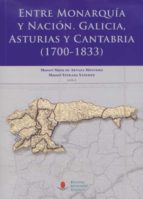 Entre Monarquia Y Nacion. Galicia, Asturias Y Cantabria