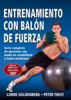 Entrenamiento Con El Balon De Fuerza: Serie Completa De Ejercicio S Con Balon De Estabilidad Y Balon Medicinal