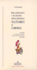 Epica Germanica Y Tradiciones Epicas Hispanicas: Waltharius Y Gai Feros