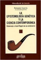 Epistemologia Genetica Y La Ciencia Contemporanea Homenaje A Jean Piaget En Su Centenario