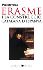 Erasme I La Construccio Catalana D Espanya
