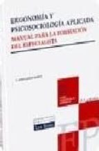 Ergonomia Y Psicosociologia Aplicada: Manual Para La Formacion De L Especialista
