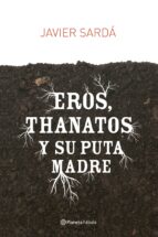 Eros, Thanatos Y Su Puta Madre PDF