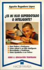 ¿es Mi Hijo Superdotado O Inteligente?: Para Padres Y Profesores