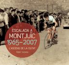 Escalada A Montjuïc: 1965-2007