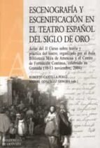 Escenografia Y Escenificacion En El Teatro Español En El Siglo De Oro