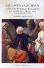 Esclavos Y Cautivos: Conflicto Entre La Cristiandad Y El Islam En El Siglo Xviii