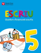 Escriu. 3º Primaria Quadern D Expressió Escrita 5. Valencia