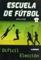 Escuela De Futbol 3: Dificil Eleccion PDF