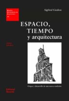 Espacio, Tiempo Y Arquitectura: Origen Y Desarrollo De Una Nueva Tradicion PDF