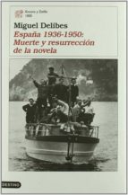 España 1936-1950: Muerte Y Resurreccion De La Novela