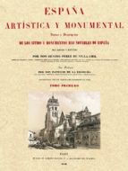 España Artistica Y Monumental: Vistas Y Descripcion De Los Sitios Y Monumentos Mas Notables De España, Vol. I