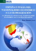 España E Italia Del Nacionalismo Economico A La Globalizacion = L A Spagna E L Italia Dal Nazionalismo Economico Alla Globalizzazione