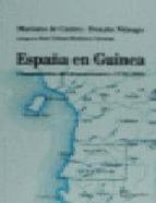 España En Guinea Construccion Del Desencuentro 1778-1968