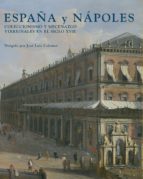 España Y Napoles: Coleccionismo Y Mecenazgo Virreinales En El Sig Lo Xvii