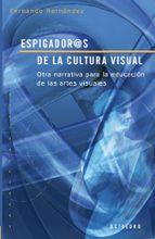 Espigadoras De La Cultura Visual: Otra Narrativa Para La Educacio N De Las Artes Visuales