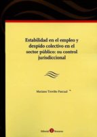Estabilidad En El Empleo Y Despido Colectivo En El Sector Público : Su Control Jurisdiccional PDF