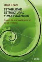 Estabilidad Estructural Y Morfogenesis: Ensayo De Una Teoria Gene Ral De Los Modelos