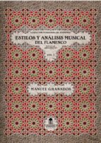 Estilos Y Analisis Musical Del Flamenco Vol. 1: Aplicado A La Gui Tarra Flamenca