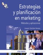 Estrategias Y Planificacion En Marketing: Metodos Y Aplicaciones