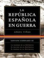 Estuche La Republica Española En Guerra: La Soledad De La Republi Ca; El Escudo De La Republica; El Honor De La Republica