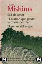 Estuche - Mishima: Sed De Amor - El Marino Que Perdio La Gracia - El Rumor Del Oleaje PDF
