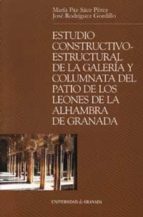 Estudio Constructivo-estructural De La Galeria Y Columnata Del Pa Tio De Los Leones De La Alhambra De Granada