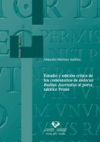 Estudio Y Edicion Critica De Los Comentarios De Iodocus Badius As Censius Al Poeta Satírico Persio