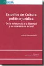 Estudios De Cultura Politico-juridica: De La Tolerancia A La Libe Rtad Y Su Cuarentena Actual