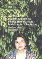 Estudios De Filologia Inglesa: Homenaje A La Dra. Asuncion Alba P Elayo