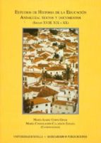 Estudios De Historia De La Educacion Andaluza: Textos Y Documento S