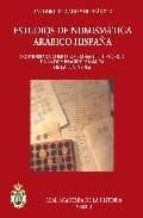 Estudios De Numismatica Arabigo-hispana: Considerada Como Comprob Ante Historico De La Dominacion Islamica De La Peninsula