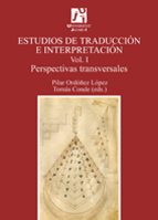 Estudios De Traduccion E Interpretacion. Perspectivas Tranversale S Vol. I.