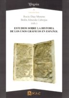 Estudios Sobre La Historia De Los Usos Graficos En Español PDF