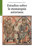 Estudios Sobre La Monarquia Asturiana