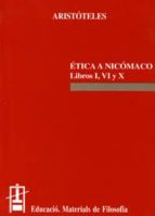 Etica A Nicomaco. Libros I, Vi Y X