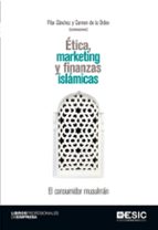 Ética, Marketing Y Finanzas Islámicas. El Consumidor Musulmán