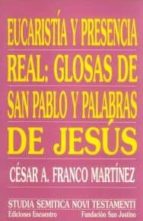 Eucaristia Y Presencia Real: Glosas De San Pablo Y Palabras De Je Sus
