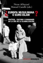 ¿europa Musulmana O Euro-islam?: Politica, Cultura Y Ciudadania E N La Era De La Globalizacion