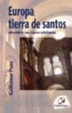 Europa, Tierra De Santos: Descubrir Sus Raices Cristianas