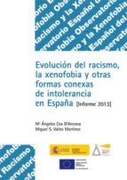 Evolucion Del Racismo Y La Xenofobia: Informe 2013 Y Otras Formas Conexas De Intolerancia En España