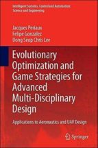 Evolutionary Optimization And Game Strategies For Advanced Multi- Disciplinary Design: Applications To Aeronautics And Uav Design