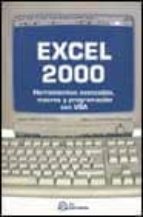 Excel 2000: Herramientas Avanzadas, Macros Y Programacion Con Vba