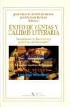 Exito De Ventas Y Calidad Literaria: Incursiones En Las Teorias Y Practicas Del Best-sellers PDF