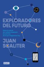 Exploradores Del Futuro: Como La Ciencia Del Mañana Traspasara La S Barreras De Lo Que Imaginamos Hoy PDF