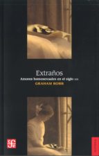Extraños. Amores Homosexuales En El Siglo Xix PDF