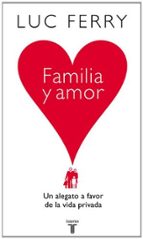 Familia Y Amor. Un Alegato En Favor De La Vida Privada