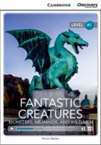 Fantastic Creatures: Monsters, Mermaids, And Wild Men Beginning Book With Online Access