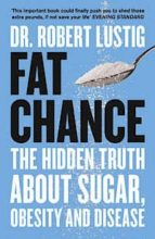 Fat Chance: The Hidden Truth About Sugar, Obesity And Disease PDF